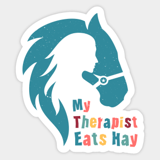 Horse Riding Horse Lover Horse Girl My Therapist Eats Hay Sticker